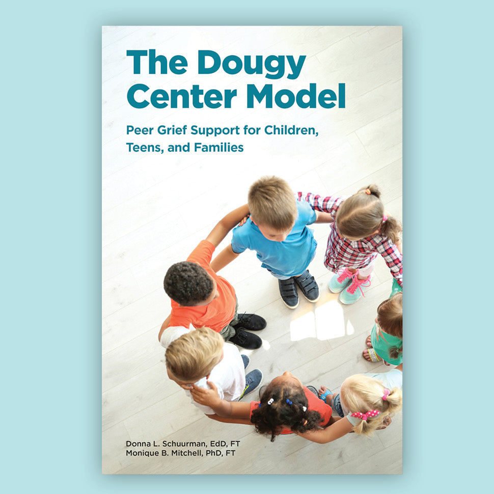 The Dougy Center Model: Peer Grief Support for Children, Teens, & Families