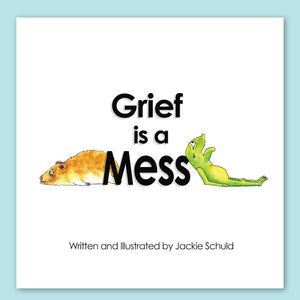 Grief is a Mess
